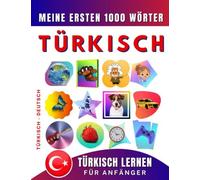Türkisch Lernen Für Anfänger, Meine Ersten 1000 Wörter: Zweisprachiges Türkisch-Englisch-Lernbuch Für Kinder Und Erwachsene