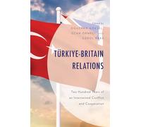 Türkiye-britain Relations: Two Hundred Years of an Intertwined Conflict and Cooperation