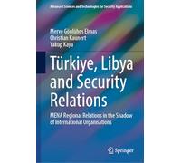 Türkiye, Libya and Security Relations: MENA Regional Relations in the Shadow of International Organisations