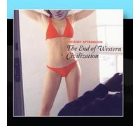 Tuesday Afternoon - The End Of Western Civilization