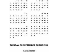 Tuesday or September or The End by Hannah Black Hannah Black (Auteur)