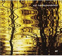 Tuesday Wonderland by Esbjorn Svensson Trio (E.S.T.) (2006-09-24)