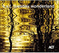 E.S.T. – Tuesday Wonderland