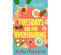 Tuesdays are for Oversharing: The feel-good and escapist small-town romcom about friendship, healing and second chances