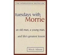 Tuesdays with Morrie: an Old Man, a Young Man, and Life's Greatest Lesson NEUF