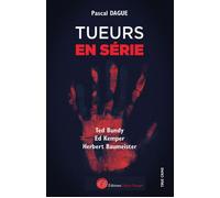 Tueurs en série 1 : TED BUNDY, ED KEMPER, HERBERT BAUMEISTER - Pascal Dague - Encre Rouge - broché - Roman
