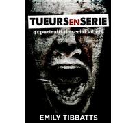 Tueurs en série: 41 portraits de serial killers