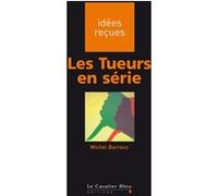 Tueurs en serie (les) Michel Barroco (Auteur)