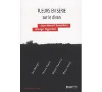 Tueurs en série sur le divan: Guy Georges, Thierry Paulin, Michel Fourniret, Marcel Petiot