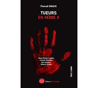 Tueurs en série tome 5 Henri Désiré Landru, Francis Heaulme, Guy Georges Thierry Paulin - Pascal Dague - Encre Rouge - broché - Essai