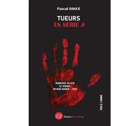 TUEURS EN SÉRIE Tome 6: ROBERTO SUCCO LE ZODIAC DENNIS RADER - BTK