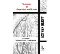 Tueurs nés et disparitions inquiétantes: 20 affaires qui ont défrayé la chronique