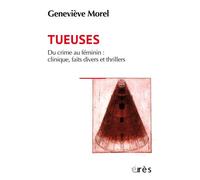 Tueuses Du crime au feminin : clinique, faits divers et thriller - Geneviève Morel - Eres - broché - Essai