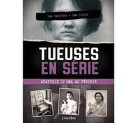 Tueuses en série : anatomie du mal au féminin Leo Moynihan (Auteur), Sam Pilger (Auteur)