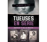 Tueuses en série : anatomie du mal au féminin Les affaires les plus célèbres de l’Histoire et comment elles ont été résolues - Leo Moynihan - L'imprevu-Adulte - relié - Essai