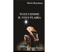 Tuez comme il vous plaira Mark Rosaleny (Auteur)