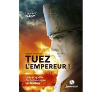 Tuez l'Empereur ! Une enquête du commissaire Le Mullois - Laurent Nagy - Lemme Edit-Maison - broché - Essai