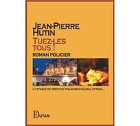 Tuez-les tous ! Hutin Jean-Pierre (Auteur)
