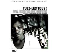 Tuez-Les Tous ! – Rwanda : Histoire d'un génocide sans importance