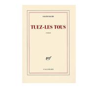 Tuez-les tous - Salim Bachi - Gallimard - broché - Roman