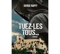 Tuez-les tous... Serge Raffy (Auteur)