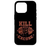 Tuez Votre Excuse Bodybuilding Musculation entraînement Coque pour iPhone 16 Pro
