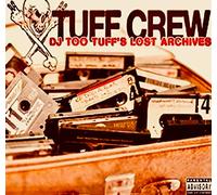 Tuff Crew - DJ Too Tuff S the Lost Archives