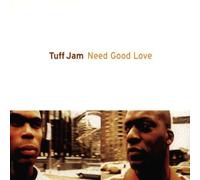 Tuff Jam - Need Good Love