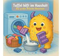 Tuffel hilft im Haushalt: Das große Wäsche-Abenteuer - ein fröhliches Vorlesebuch für Kinder ab 3 Jahre