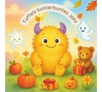 Tuffels kunterbuntes Jahr: Ein Kinderbuch mit zwölf kurzen und fröhlichen Monatsgeschichten zum Vorlesen für Kinder ab 3 Jahre