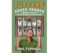Tuffers' Ashes Heroes: Legends and Characters from Both Sides of Cricket's Divide