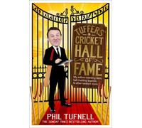 Tuffers' Cricket Hall of Fame: My willow-wielding idols, ball-twirling legends … and other random icons - [Version Originale] Phil Tufnell (Auteur)