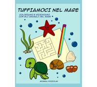 Tuffiamoci nel mare: Coloriamo e giochiamo con gli animali del mare