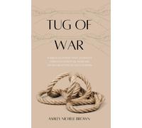 Tug Of War: A Biblical Study That Journeys Through Spiritual Warfare From Creation To Crucifixion