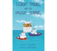 Tugboat Trouble And The Unlucky Bananas: Boat and Harbour Adventure StoryBook for Early Readers