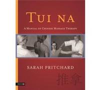 Tui Na: A Manual of Chinese Massage Therapy