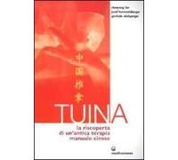 Tuina. La Riscoperta Di Un'antica Terapia Manuale Cinese