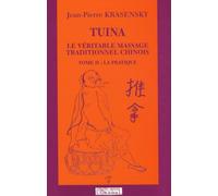 Tuina, Le Véritable Massage traditionnel Chinois, La Pratique, Tome 2
