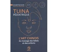 Tuina Pédiatrique - L'art Chinois Du Massage Des Bébés Et Des Enfants