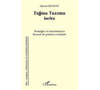 Tujjma Tuzzma Isefra Nostalgie et remontrances Recueil de poésies en Kabyle - Recueil de poésies en Kabyle - Djamel Benaouf - L'harmattan - broché - Poésie