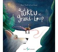 Tuktu et Grand loup - Roxane Turcotte - 400 Coups Eds Les - cartonné - Album jeunesse