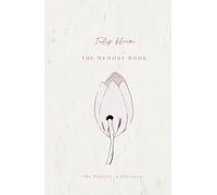 TULIP BLOOM: The Memory Book To Be Happy In Any Moment