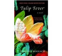 Tulip Fever Deborah Moggach (Auteur)