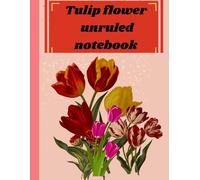 Tulip flower unruled notebook: Flower, tulip, unruled, notebook, school, college..