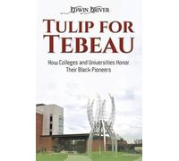 Tulip for Tebeau: How Colleges and Universities Honor Their Black Pioneers