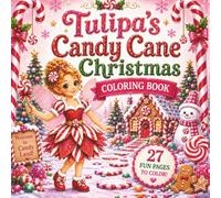 Tulipa's Candy Cane Christmas Coloring Book; 27 Pages of Fairy Magic, Candy Land Fun, and Holiday Joy for All Ages