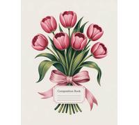 Tulips And Bows Composition Book: 120 Pages Notebook, with Illustration Cover Design, designed for Creative Writing, Drawing, Journaling, Kids, ... Design, designed for Creative Writing, Dra
