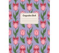 Tulips And Bows Composition Book: 120 Pages Notebook, with Illustration Cover Design, designed for Journaling, School Notes, Women, Teens, Students, ... designed for Journaling, School Notes, W