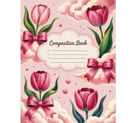 Tulips And Bows Composition Book: 120 Pages Notebook, with Illustration Cover Design, suitable for School Notes, Journaling, Writers, Girls, Women, ... Design, suitable for School Notes, Journali