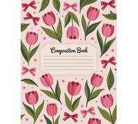 Tulips And Bows Composition Book: 120 Pages Notebook, with Warmcozy Cover Design, designed for School Notes, Creative Writing, Kids, Women, Writers, ... designed for School Notes, Creative Wr
